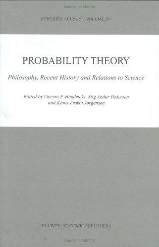 Probability Theory: Philosophy, Recent History and Relations to Science (Synthese Library)
