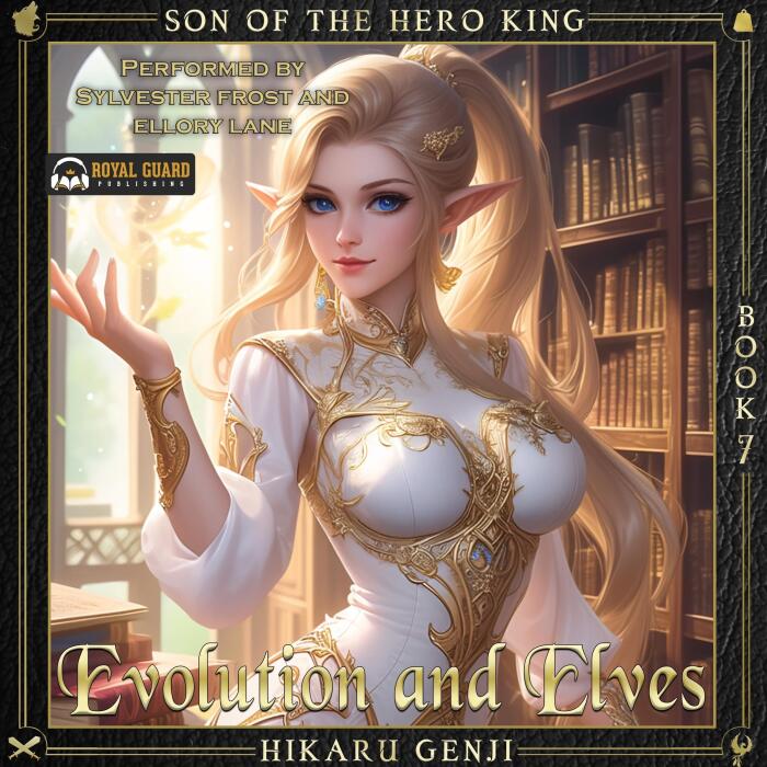 Son of the Hero King 7: Evolution and Elves, Book 7