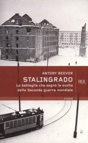 Stalingrado: La battaglia che segnò la svolta della Seconda guerra mondiale