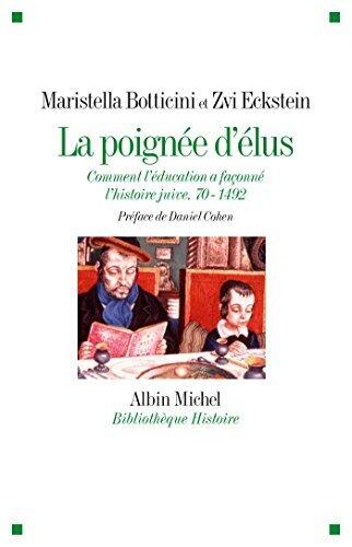 La Poignée d'élus : Comment l'éducation a façonné l'histoire juive. 70-1492 (Bibliothèque Albin Michel Michel Histoire)