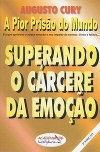 A Pior Prisão do Mundo: Superando o Cárcere da Emoção