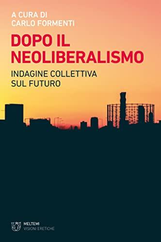 Dopo il neoliberalismo: Indagine collettiva sul futuro