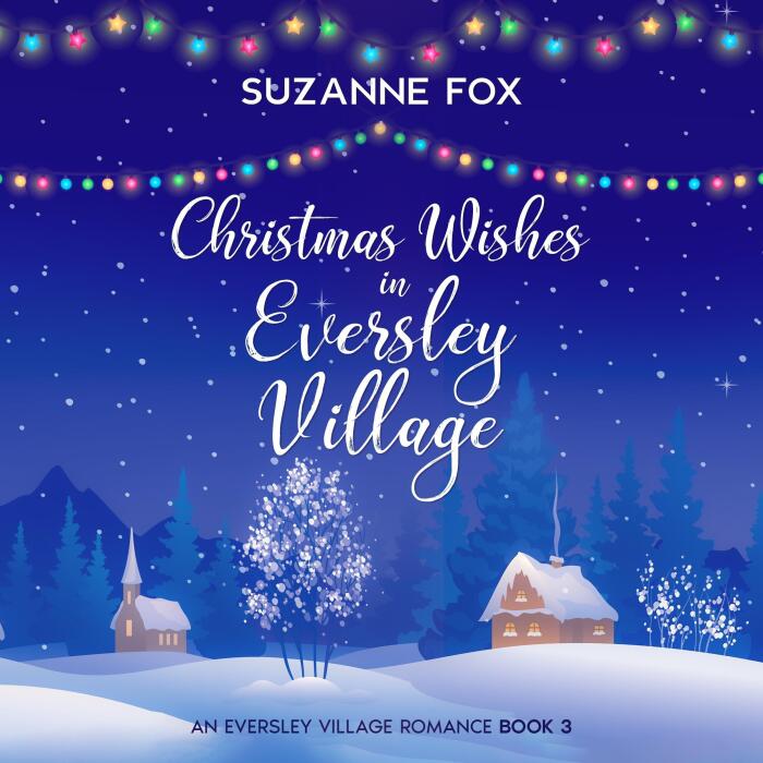 Christmas Wishes in Eversley Village: A Standalone Feelgood Festive Listen: Eversley Village Romance, Book 3