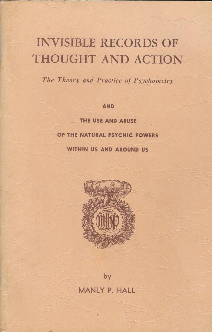 Invisible Records of Thought and Action : A Practical Guide to Subtle Vibrations, Their Causes & Effects Four Essays