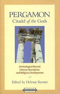 Pergamon: Citadel of the Gods: Archaeological Record, Literary Description, and Religious Development