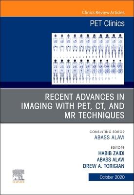 Recent Advances in Imaging with PET, CT, and MR Techniques, An Issue of PET Clinics (Volume 15-4)