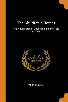 The Children's Homer: The Adventures of Odysseus and the Tale of Troy