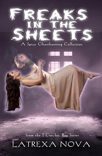 Freaks in the Sheets: A Spicy Ghosthunting Collection