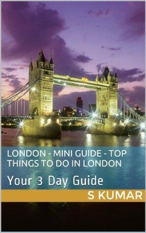 London - Mini Guide - Top Things to Do in London in 3 days on the weekend