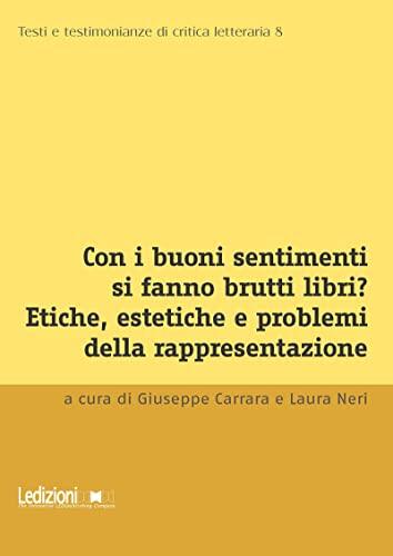 Con i buoni sentimenti si fanno brutti libri?: Etiche, estetiche e problemi della rappresentazione