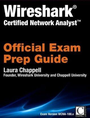 Official Exam Prep Guide: Wireshark Certified Network Analyst