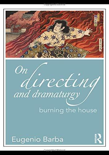 On Directing and Dramaturgy: Burning the House