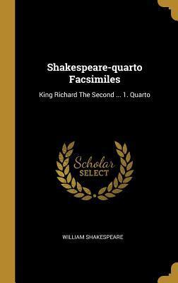Shakespeare-quarto Facsimiles: King Richard The Second ... 1. Quarto