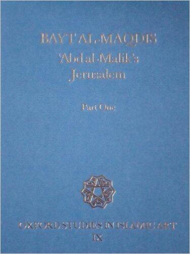 Bayt al-Maqdis, Part 1: `Abd al-Malik's Jerusalem