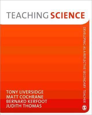 Teaching Science (Developing as a Reflective Secondary Teacher): Developing as a Reflective Secondary Teacher