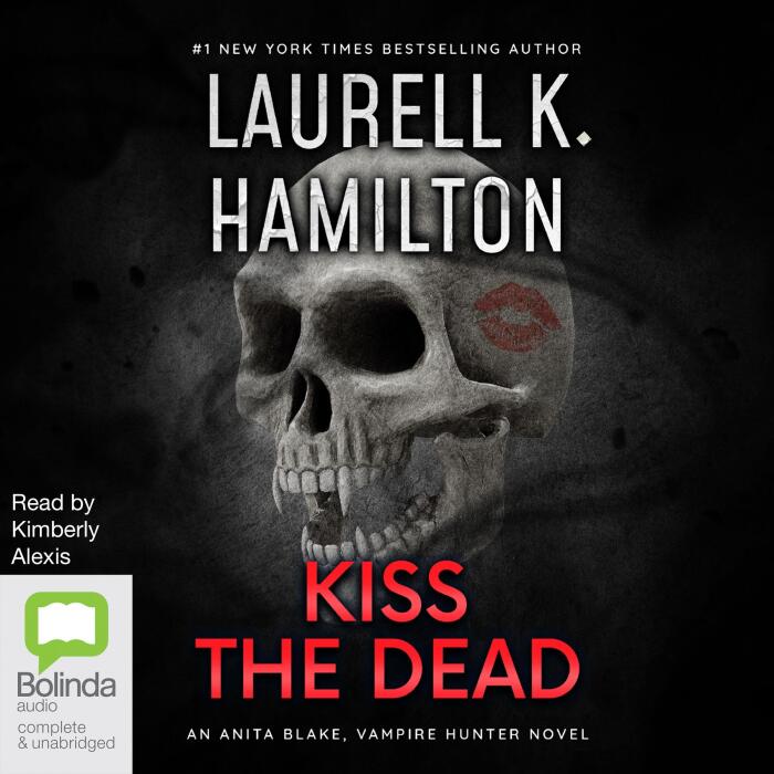 Kiss the Dead: Anita Blake, Vampire Hunter, Book 21