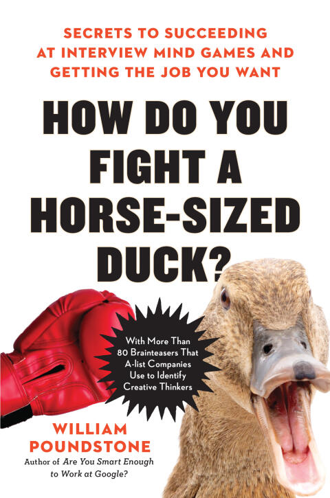 How Do You Fight a Horse-Sized Duck?: Secrets to Succeeding at Interview Mind Games and Getting the Job You Want