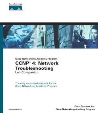 Cisco Networking Academy Program CCNP 4: Network Troubleshooting Lab Companion