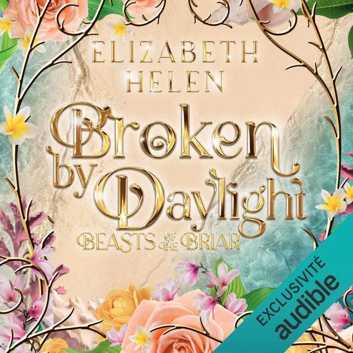 Broken by Daylight: Beasts of the Briar, Vol. 4