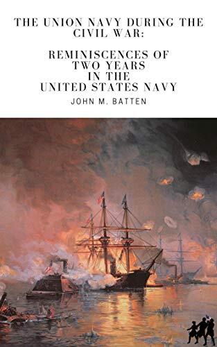 The Union Navy During the Civil War: Reminiscences of Two Years in the United States Navy [Annotated]