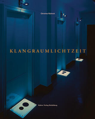 Christina Kubisch: KlangRaumLichtZeit