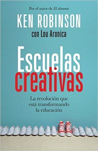 Escuelas creativas: La Revolución Que Está Transformando La Educación