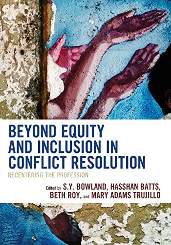 Beyond Equity and Inclusion in Conflict Resolution: Recentering the Profession