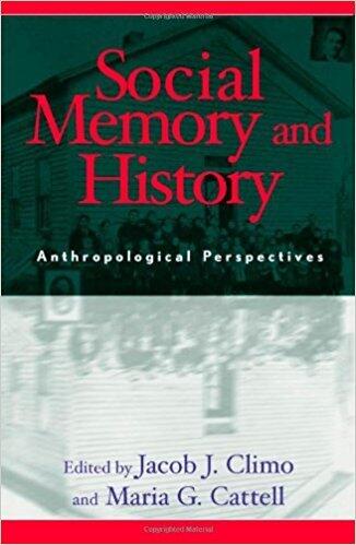 Social Memory and History: Anthropological Perspectives