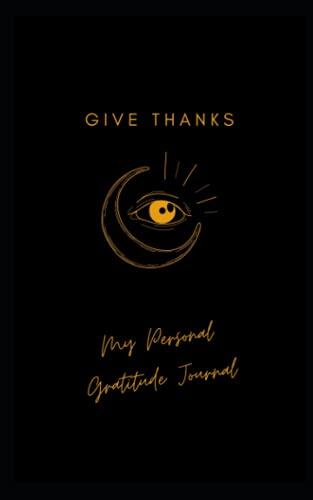 Give Thanks: My Personal Gratitude Journal