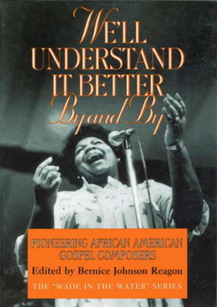 We'll Understand It Better By and By: Pioneering African American Gospel Composers