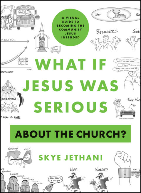 What If Jesus Was Serious About the Church?: A Visual Guide to Becoming the Community Jesus Intended