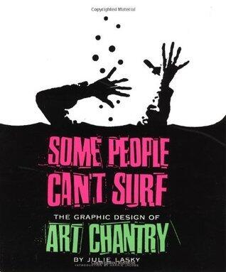 Some People Can't Surf (The Graphic Design of Art Chantry)