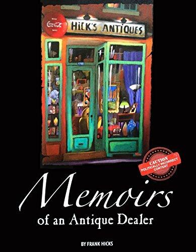 Politically Incorrect Memoirs Of An Antique Dealer