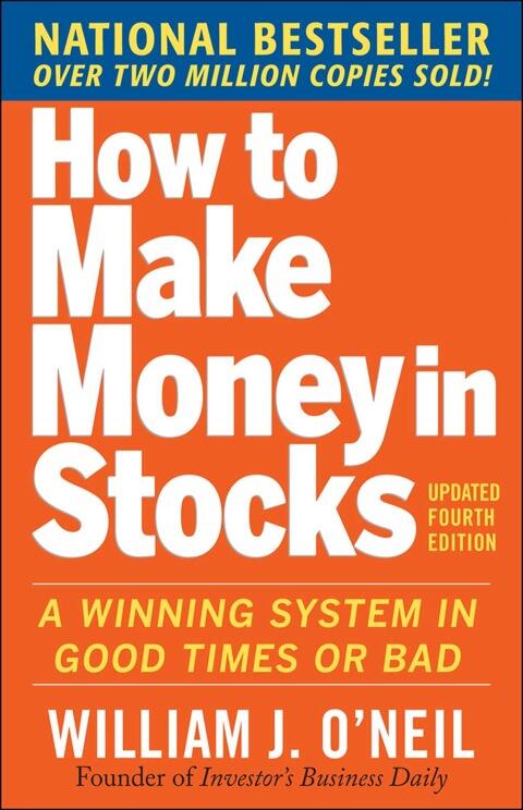 How to Make Money in Stocks: A Winning System in Good Times and Bad (Fourth Edition)