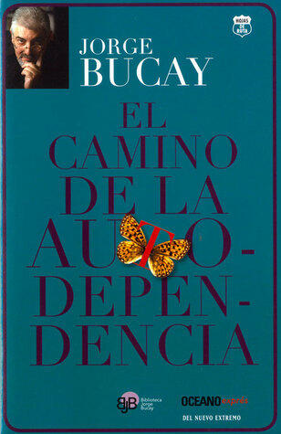 El camino de la autodependencia (Biblioteca Jorge Bucay)