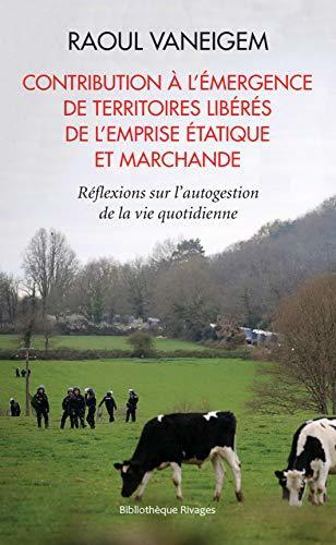 Contribution à l'émergence de territoires libérés de l'emprise étatique et marchande: Réflexions sur l'autogestion de la vie quotidienne