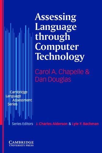 [(Assessing Language through Computer Technology )] [Author: Carol A. Chapelle] [Jan-2007]