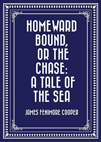 Homeward Bound, or The Chase: A Tale of the Sea