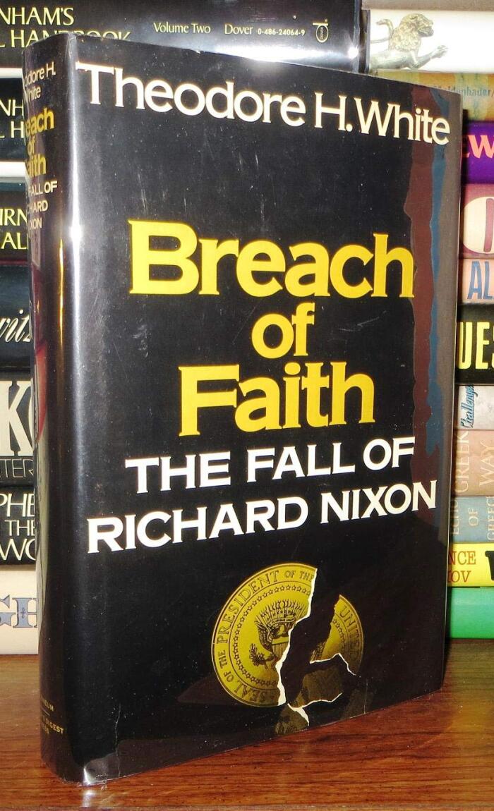 BREACH Of FAITH. The Fall of Richard Nixon.