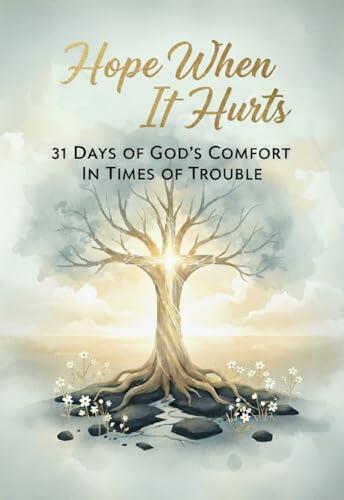 Hope When It Hurts : A compassionate and deeply personal 31-day devotional crafted for anyone whose faith is being tested by fire. This is not a book about avoiding pain, but about finding your faith