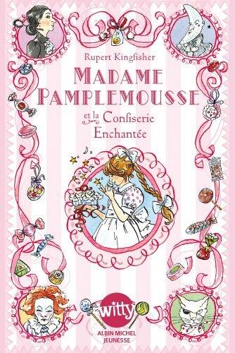 Madame Pamplemousse et la Confiserie Enchantée (Tome 3)