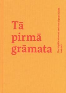 Tā pirmā grāmata : nozīmīgākie izdevumi latviešu un igauņu valodā 1525-1918