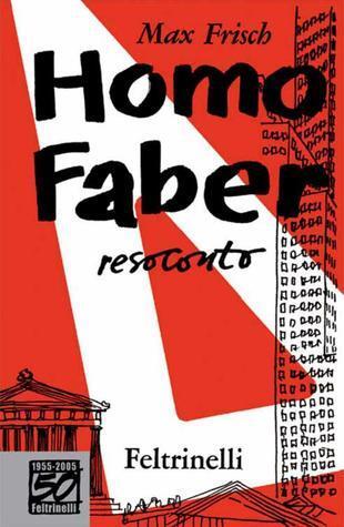 Homo Faber. Resoconto