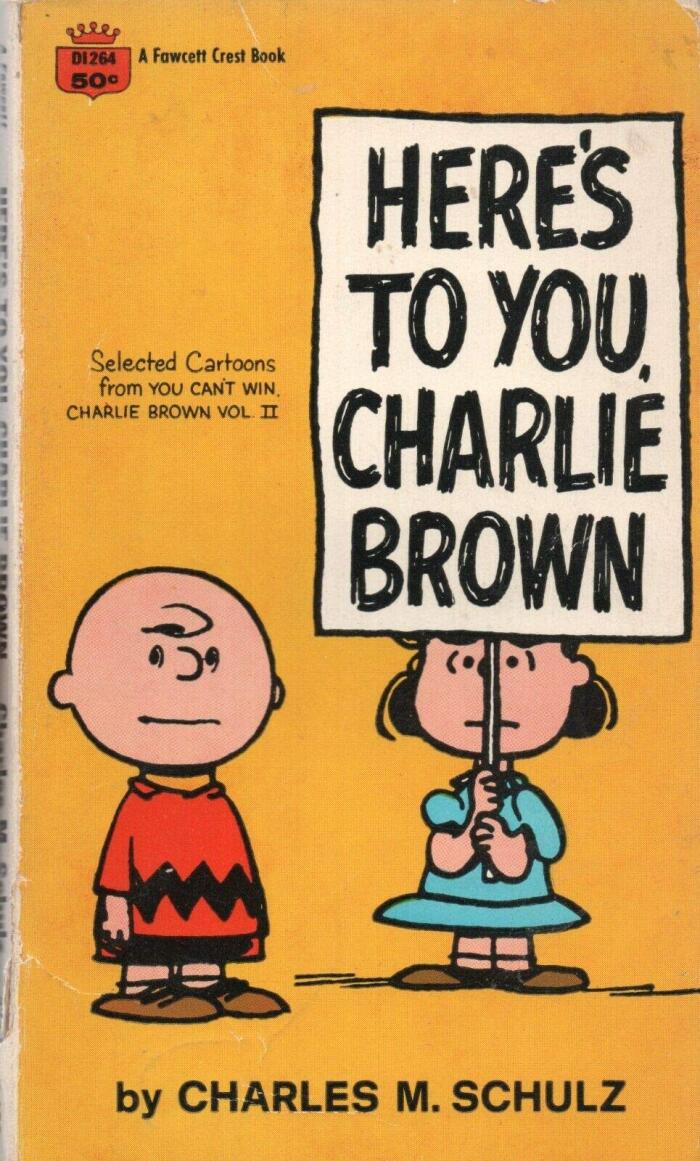 HERE'S TO YOU CHARLIE BROWN by CHARLES M SCHULZ Fawcett Crest 1960 1969 1st PB [Hardcover] Charles M Schulz