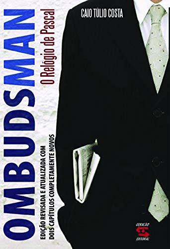 Ombudsman: O Relogio de Pascal: A Experiencia Do Primeiro Ombudsman de Imprensa No Brasil