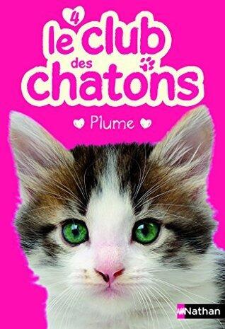 Club des chatons 4 - Plume (Le club des chatons)