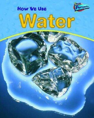 Raintree Perspectives: Using Materials - How We Use Water
