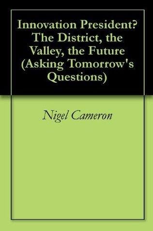 Innovation President? The District, the Valley, the Future