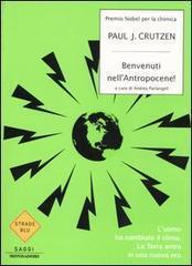Benvenuti nell'Antropocene. L'uomo ha cambiato il clima la Terra entra