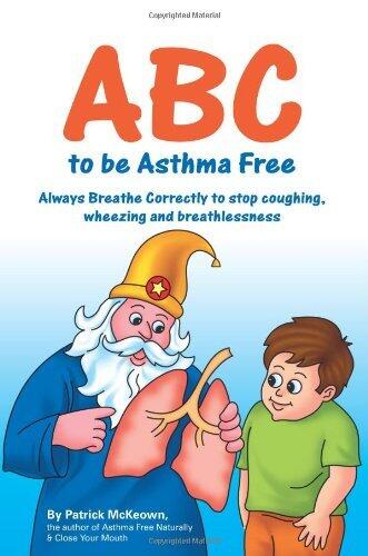 ABC to Be Asthma Free: Always Breathe Correctly - Buteyko Exercises for Children